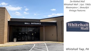 De-Malled Mall | Whitehall Mall—Epic 1960s Masterpiece—Beautiful Vintage Features—Whitehall Twp, PA