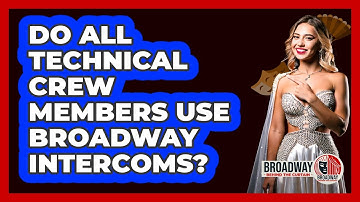 Do All Technical Crew Members Use Broadway Intercoms?