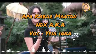 APA KABAR MANTAN [Lirik] - NDX A.K.A - Versi YENI INKA