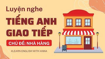 Luyện nghe Tiếng Anh giao tiếp - Chủ đề NHÀ HÀNG (Restaurant)