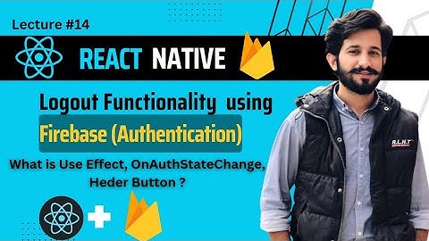 React Native Logout Functionality|  useEffect| OnAuthStateChange| Header Buttons