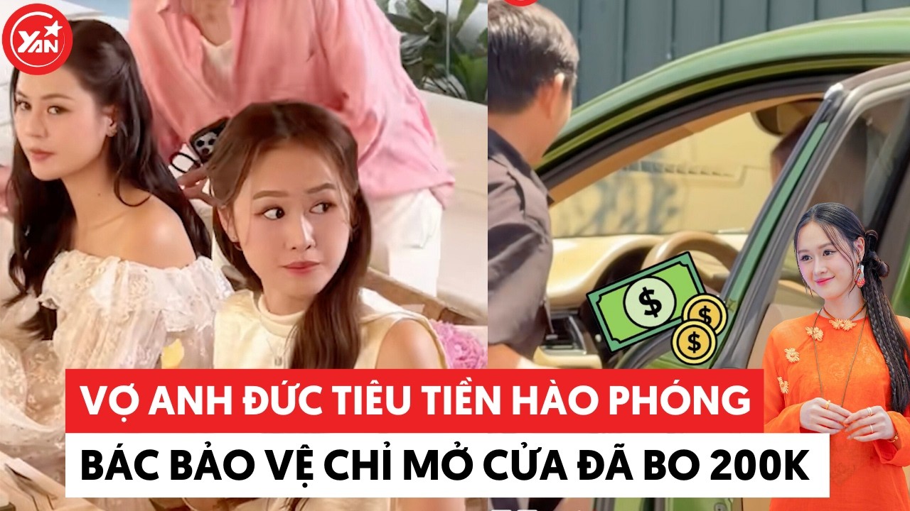 Vợ của Anh Đức tiêu tiền hào phóng, bác bảo vệ chỉ mở cửa đã bo 200k #anhduc #anhpham