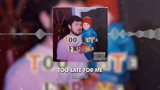 Milrose - “Too Late For Me”