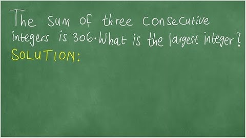 The sum of three consecutive integers is 306. What is the largest integer ?