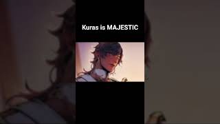 Kuras is so majestic