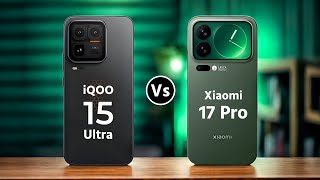 iQOO 15 Ultra Vs Xiaomi 17 Pro || Which One is Better?