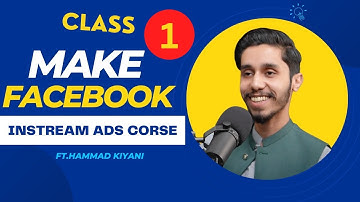 Facebook Instream Ads Course Class 1 | Hammad Kiyani | Introduction To Making Money Facebook 2023