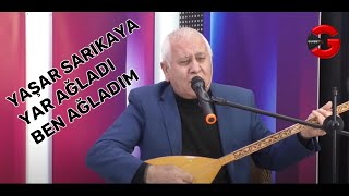 Uzun Hava - Yar Ağladı Ben Ağladım - Yaşar Sarıkaya