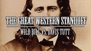 The Great Western Standoff: Wild Bill Vs. Davis Tutt