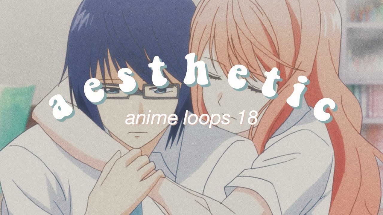 AESTHETIC ANIME LOOPS: Part 18 - YouTube