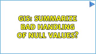 GIS: Summarize bad handling of null values?