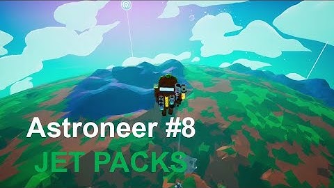 Astroneer #8 JET PACKS AND GLOW STICKS