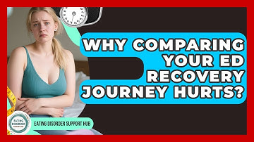 Why Comparing Your ED Recovery Journey Hurts? - Eating Disorder Support Hub