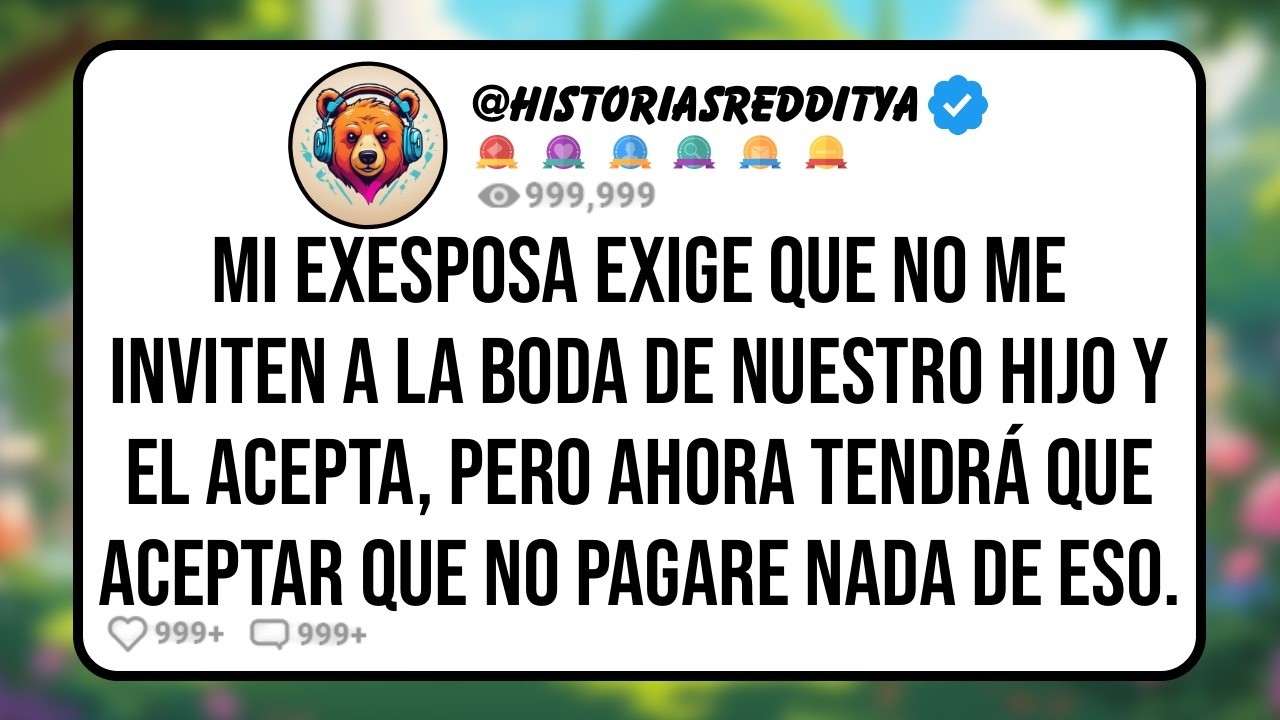 Mi EXESPOSA me Prohibió Asistir a la Boda de Nuestro HIJO y Él Está de Acuerdo, Pero Veremos Cu..