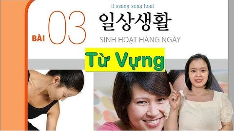 TIẾNG HÀN SƠ CẤP 1 BÀI 3- TỪ VỰNG