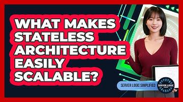 What Makes Stateless Architecture Easily Scalable?