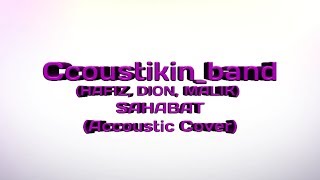 Download Lagu (Hafiz, Dion, Malik - Sahabat) Cover By Ccoustikin_band MP3