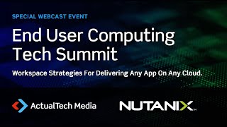 End User Computing Tech Summit with Nutanix
