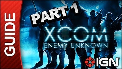 XCOM: Enemy Unknown Walkthrough - Part 1