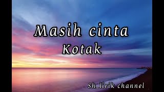 Kotak-masih cinta(lirik)