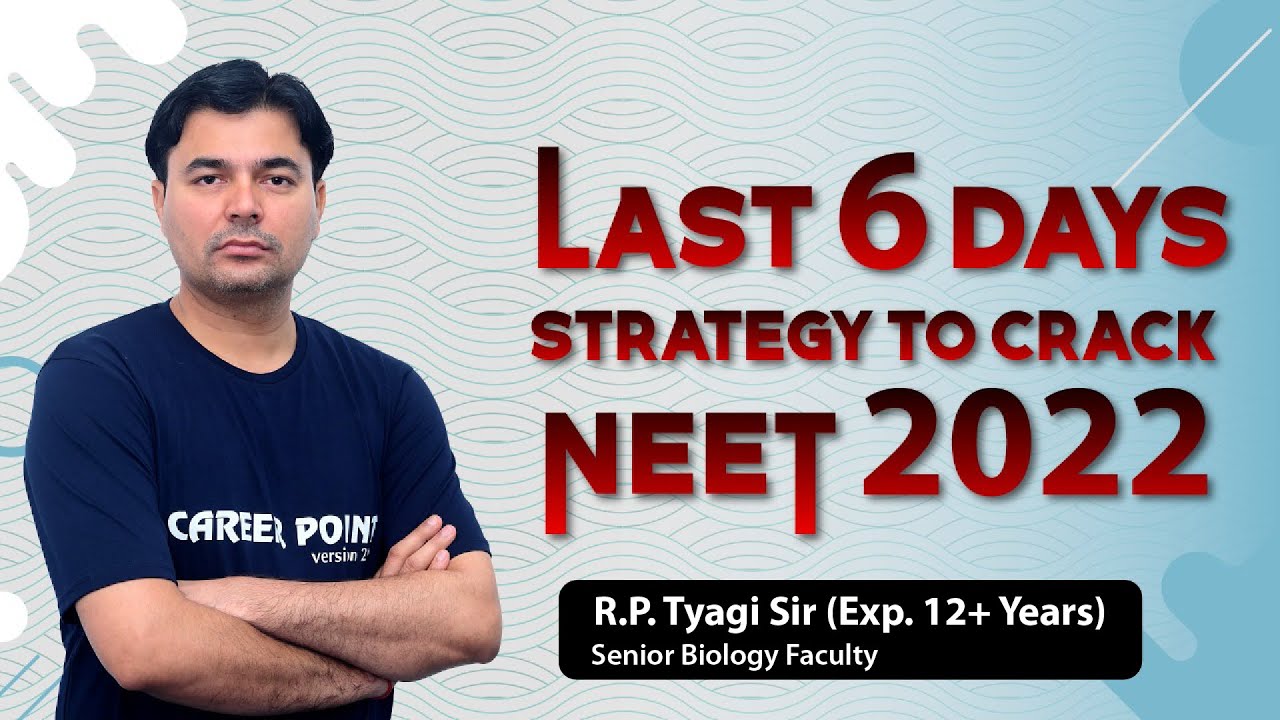 NEET 2022: Last 6 Days Strategy | Effective Strategy to Score 650+ | RP Tyagi Sir 