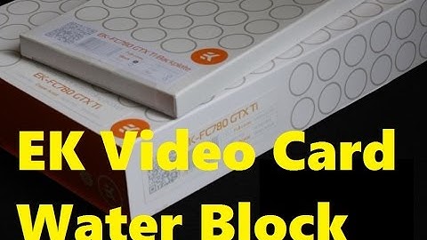 EK Video Card WaterBlock and Back Plate Unboxing