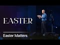 Easter Matters // Andy Stanley