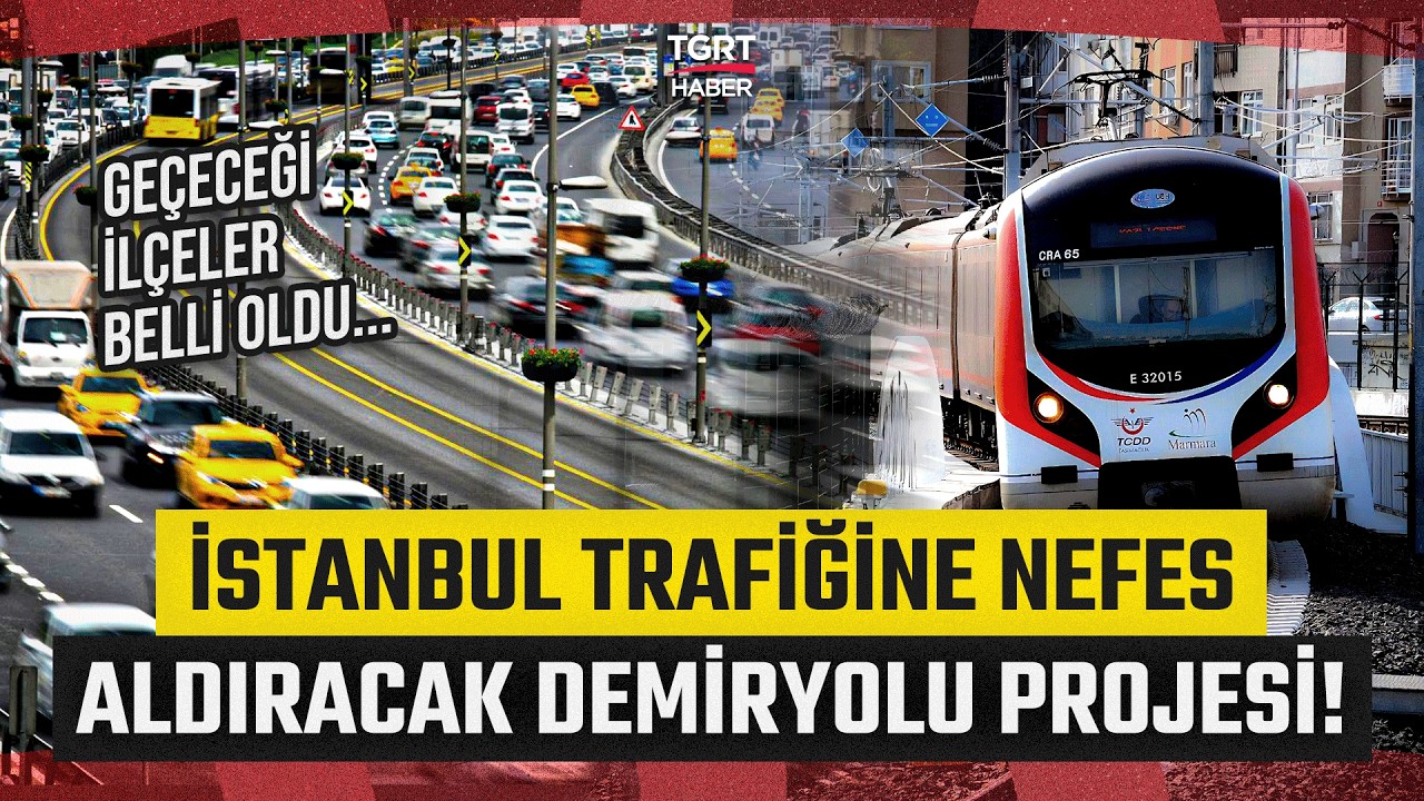 İstanbul’a Trafiği Rahatlatacak Mega Demiryolu Geliyor! İşte Projenin Geçeceği İlçeler - TGRT Haber