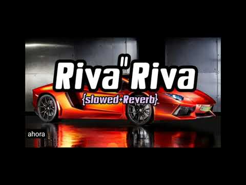 Riva Riva Song Slowed Reverb 
