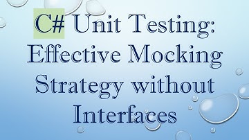 C#  Unit Testing: Effective Mocking Strategy without Interfaces