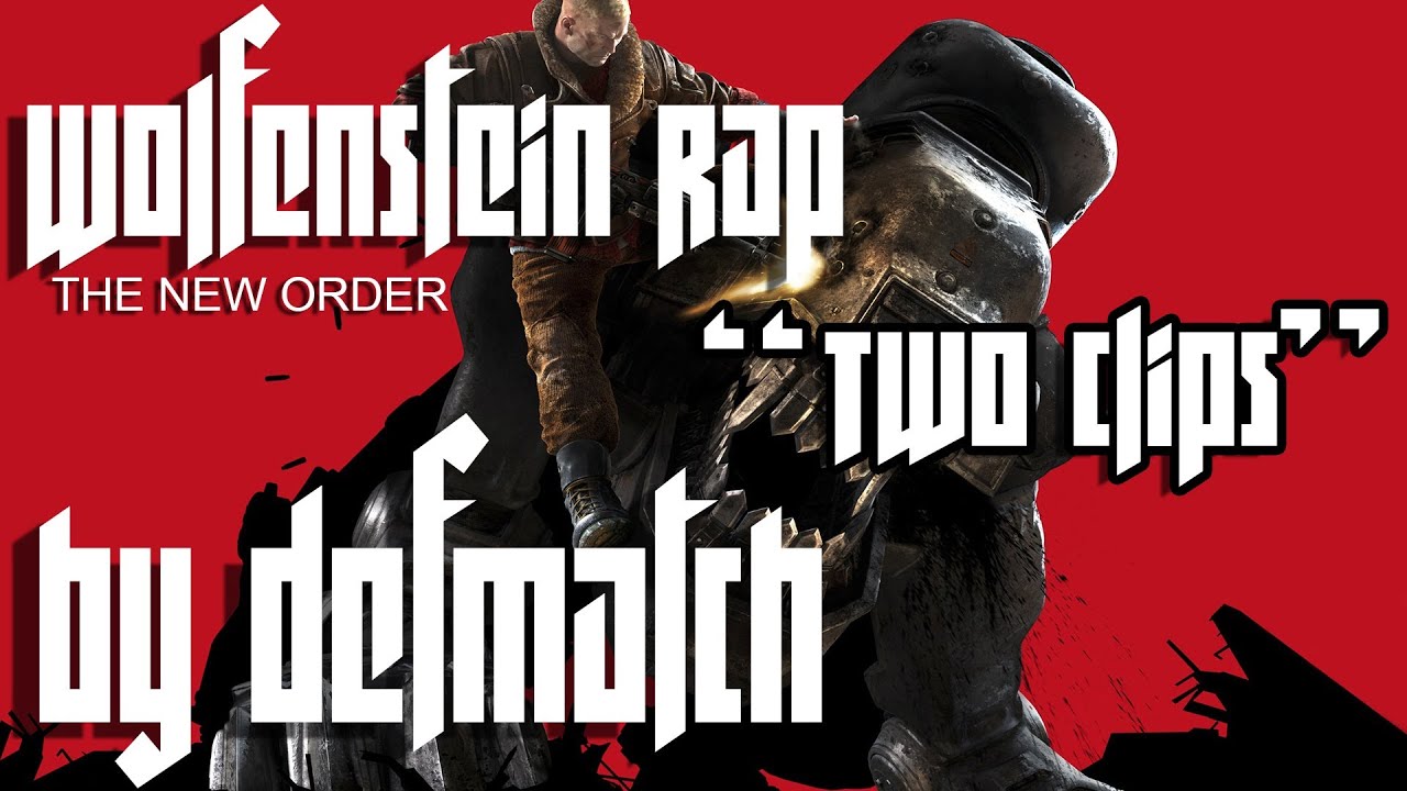 Wolfenstein The New Order Rap Song Tribute DEFMATCH Two Clips Wolfenstein the new order rap song tribute defmatch two clips