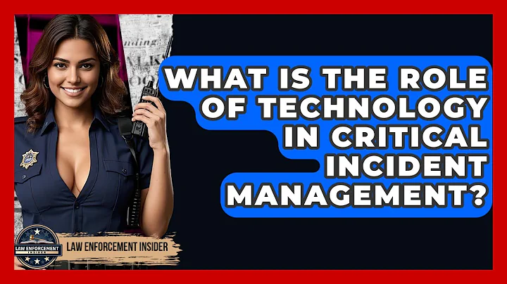 What Is The Role Of Technology In Critical Incident Management? - Law Enforcement Insider