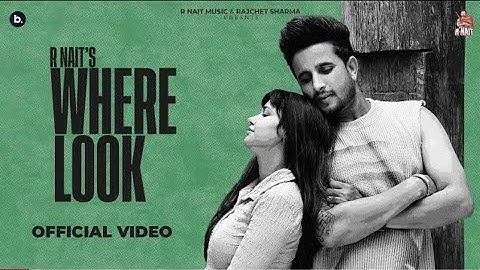 Where Look (Official Music Video) | R Nait | Catch Me If You Can Album | Rummana Amhed