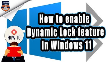 What is Dynamic Lock and How to enable Dynamic Lock feature in Windows 11