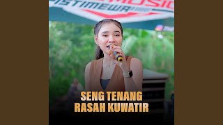 Seng Tenang Rasah Kuwatir