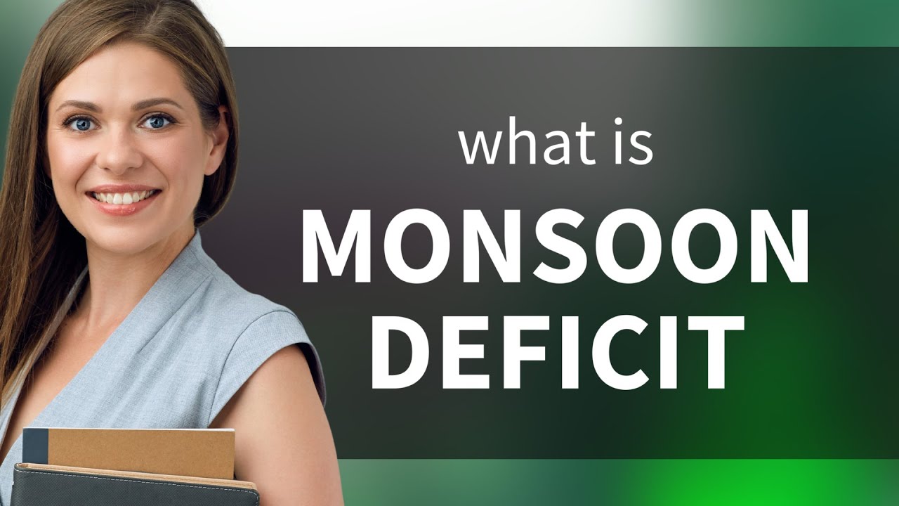 Understanding "Monsoon Deficit": A Simple Guide