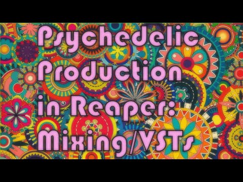 Psychedelic Production in Reaper: Mixing and donationware VSTs. Spiritualized's 'Pure Phase' trick.