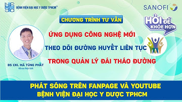 CTTV: Ứng dụng công nghệ mới theo dõi đường huyết liên tục trong quản lý đái tháo đường