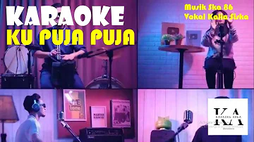 KU PUJA PUJA - IPANK ( KALIA SISKA FT SKA 86 VERSION) KENTRUNG KARAOKE