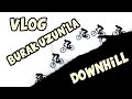 VLOG #3 - Burak UZUN'la DOWNHILL Üzerine Konuştuk