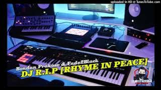 DJ R.i.P [RHYME IN PEACE]‼️Bondan Prakoso & Fade2Black