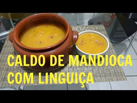 CALDO DE MANDIOCA COM LINGUIÇA ( OPÇÃO PARA O FRIO)