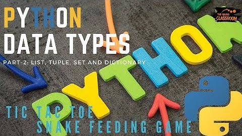 Python Data Types | List, Set, Tuple and Dictionary | Part-2 | Hatch.Ed