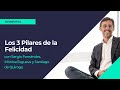 Los 3 Pilares de la Felicidad (Mónica Esgueva, Santiago de Quiroga y Sergio Fernández)