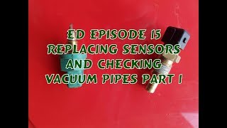 Classic Mini Restoration: Ed Episode 15, Replacing sensors and checking Vacuum Pipes on an SPI