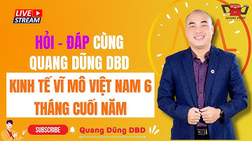 🔴Hỏi - Đáp Chứng Khoán cùng Quang Dũng DBD | Kinh Tế Vĩ Mô Việt Nam 06 Tháng Cuối Năm