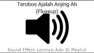 Sound Effect Terobos Ajalah Anjing Ah (Fluxcup)