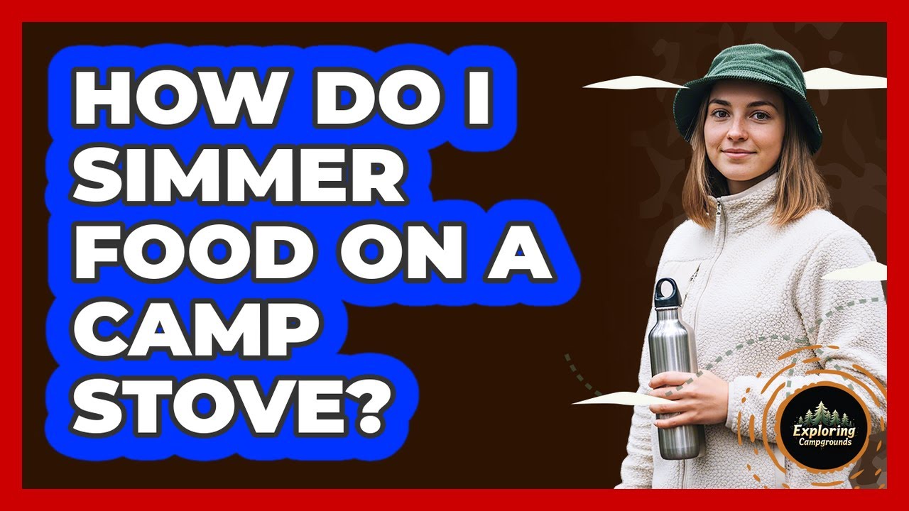 How Do I Simmer Food on a Camp Stove?