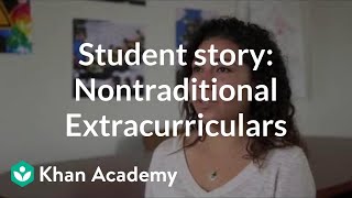 Student story: Extracurriculars that are nontraditional