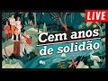 (LIVE) Cem Anos de Solidão, de García Márquez - Discussão do Livro Completo